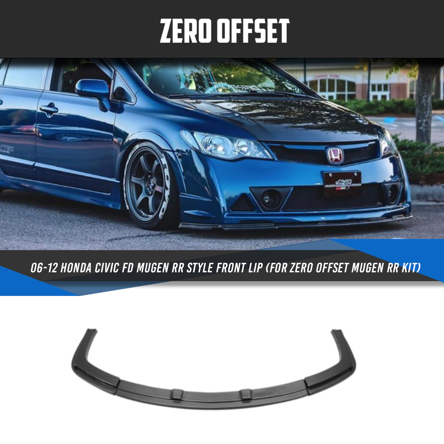 Zero Offset  Mugen RR Style Front Lip for 06-12 Honda Civic FD (Suits Zero Offset Mugen RR Kit) - MODE Auto Concepts