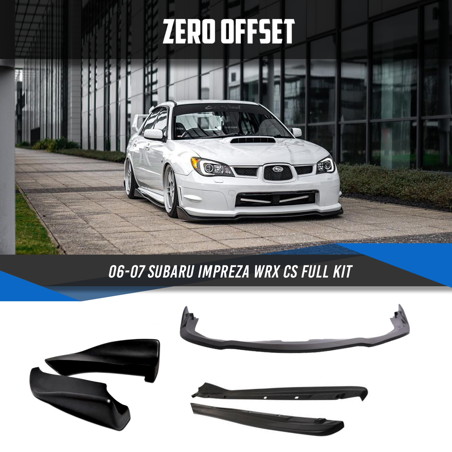 Zero Offset  CS Style Full Kit for for 06-07 Subaru Impreza WRX - MODE Auto Concepts