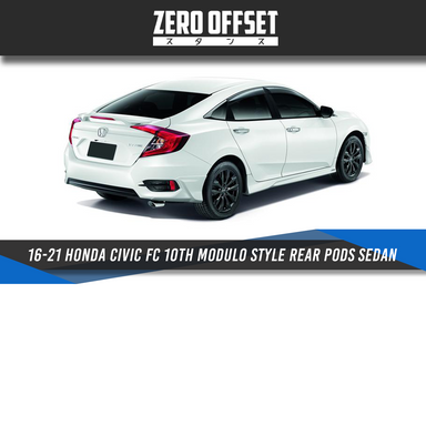 Zero Offset  Modulo Style Rear Pods for Honda Civic FC 10th Gen 16-21 (Sedan) - MODE Auto Concepts